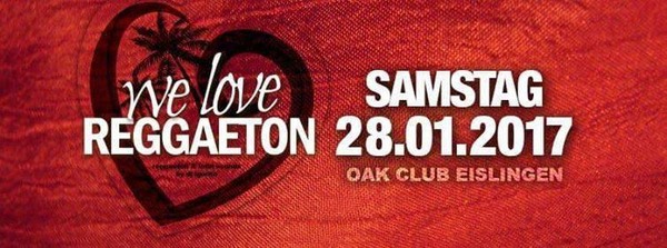 Party Flyer: We love Reggaeton Oak Club am 28.01.2017 in Eislingen / Fils