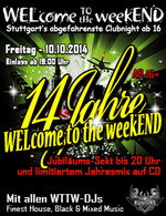 WELcome to the weekEND - 14 Jahre WTTW (ab 16) am Freitag, 10.10.2014