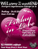 WELcome to the weekEND - Friday in Love (ab 16) am Freitag, 24.10.2014