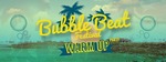 Bubble Beat WarmUp Party am Samstag, 28.05.2016