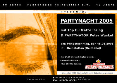 Party Flyer: Partynacht 2005 mit Top DJ Matze Ihring & Partynator Peter Wackel am 15.05.2005 in Ochsenhausen