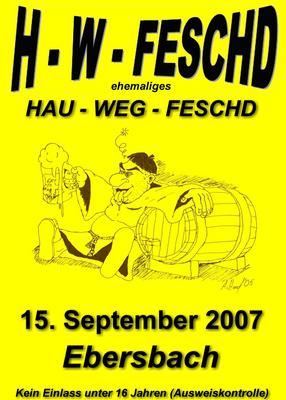 Party Flyer: H-W-FESCHD (HAU-WEG-FESCHD) am 15.09.2007 in Ebersbach-Musbach