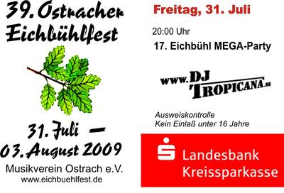 Party Flyer: Eichbhlfest - 17. MEGA-Party mit DJ Tropicana im Eichbhl am 31.07.2009 in Ostrach
