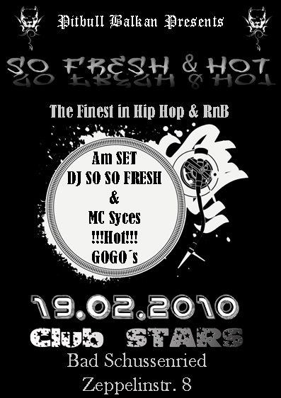 Party Flyer: Pitbull Balkan Presents So Fresh & Hot @ Club Stars in Bad Schssenried.. am 19.02.2010 in Bad Schussenried