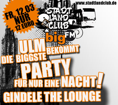 Party Flyer: bigFM Stadt-Land-Club Ulm - Lounge im Gindele am 12.03.2010 in Ulm