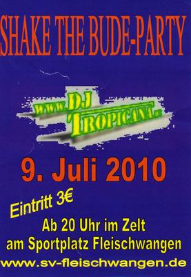 Party Flyer: SHAKE- THE- BUDE- PARTY mit DJ Tropicana am 09.07.2010 in Fleischwangen
