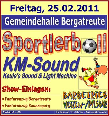Party Flyer: Sportlerball     DIE Fasnets-Party mit den DJs von KM Sound am 25.02.2011 in Bergatreute