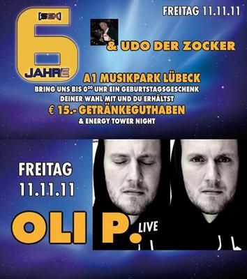 Party Flyer: Oli P. Live & 6 Jahre A1 Musikpark & Udo der Zocker & Energy Tower Night am 11.11.2011 in Lbeck
