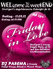 Party Flyer: WELcome to the weekEND - FRIDAY in LOVE (ab 16 Jahren) am 11.05.2012 in Stuttgart
