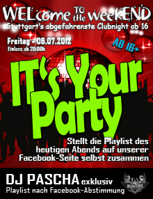 Party Flyer: WELcome to the weekEND - Its your Party (ab 16) am 06.07.2012 in Stuttgart
