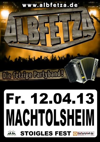 Party Flyer: ALBFETZA - 3. Stoigles Fest in Machtolsheim ( UL ) am 12.04.2013 in Laichingen