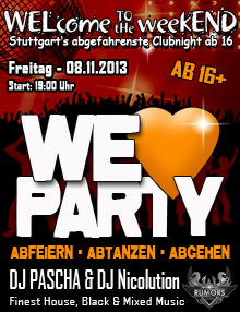 Party Flyer: WELcome to the weekEND - WE love PARTY (ab 16) am 08.11.2013 in Stuttgart