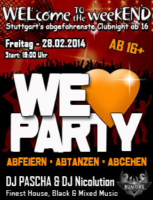 Party Flyer: WELcome to the weekEND - WE love PARTY (ab 16) am 28.02.2014 in Stuttgart