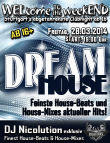 Party Flyer: WELcome to the weekEND - DREAM HOUSE (ab 16) am 28.03.2014 in Stuttgart