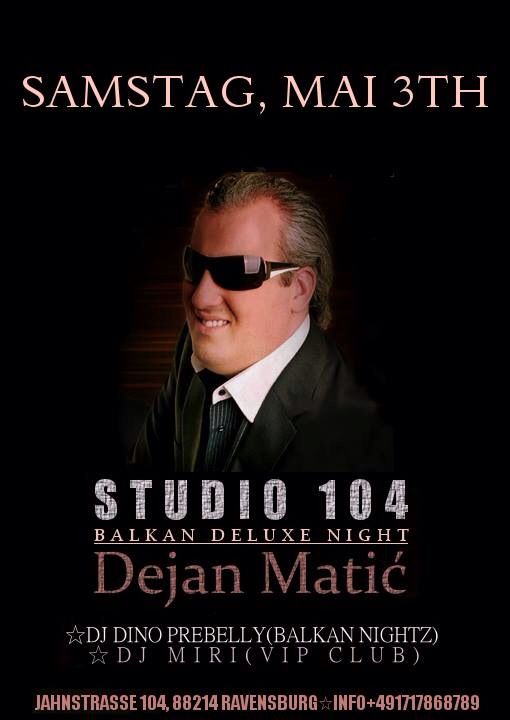 Party Flyer: Dejan Matic - Balkan Deluxe Night @ Studio 104 am 03.05.2014 in Ravensburg