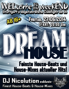 Party Flyer: WELcome to the weekEND - DREAM HOUSE (ab 16) am 27.06.2014 in Stuttgart
