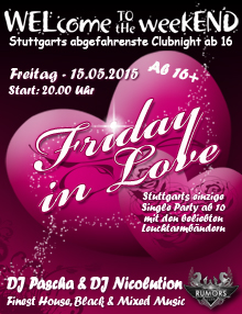 Party Flyer: WELcome to the weekEND - FRIDAY in LOVE (ab 16) am 15.05.2015 in Stuttgart