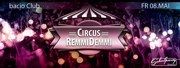 Party Flyer: Circus RemmiDemmi  am 08.05.2015 in Rostock