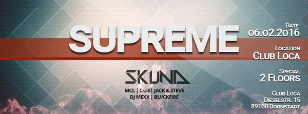 Party Flyer: Supreme! OPENING 6DJ's / 2Floors / 16+ @ Club Loca am 06.02.2016 in Dornstadt