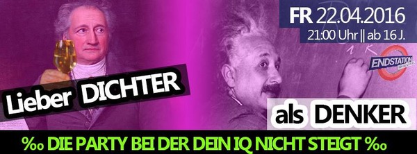 Party Flyer: Lieber DICHTER als DENKER  DIE PARTY BEI DER DEIN IQ NICHT STEIGT  am 22.04.2016 in Biberach an der Ri
