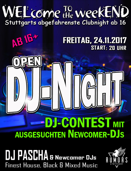 Party Flyer: WELcome to the weekEND - Open DJ-Night (ab 16) am 24.11.2017 in Stuttgart