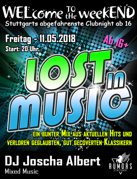 Party Flyer: WELcome to the weekEND - LOST IN MUSIC (ab 16) am 11.05.2018 in Stuttgart