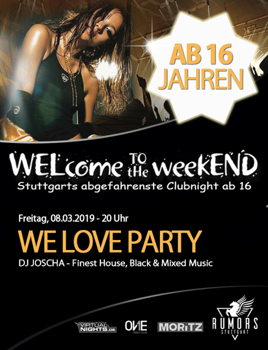 Party Flyer: WELcome to the weekEND - WE LOVE PARTY (ab 16) am 08.03.2019 in Stuttgart