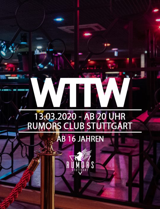 Party Flyer: WTTW ab 16 Jahren @ Rumors Club Stuttgart am 13.03.2020 in Stuttgart