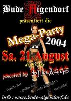 Die Mega-Party 2004 der Bude Aigendorf am Samstag, 21.08.2004