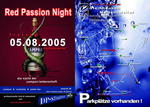 Red Passion Night am Freitag, 05.08.2005