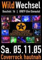 Bon Jovi Coverband  -Coverbands Hautnah im Wildwechsel Club Ulm am Samstag, 05.11.2005
