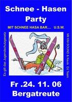 Schnee-Hasen-Party am Freitag, 24.11.2006