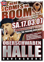 HERE COMES DA BOOM...BIGGER!!! Phoenix Party Crew@Oberschwabenhalle in Ravensburg am Samstag, 17.03.2007