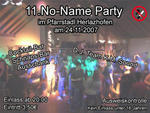 11. No-Name-Party am Samstag, 24.11.2007