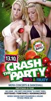 CRASH THE PARTY ,,WILD & FRUITY am Samstag, 13.10.2007