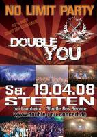 Double You | No Limit Party | Stetten b. Lph mit Shuttle Bussen am Samstag, 19.04.2008