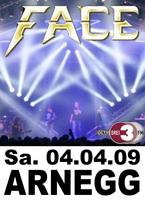 FACE - Live in der ROCKARENA in Arnegg 2009 am Samstag, 04.04.2009