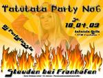 Tattata Party No. 6 mit DJ Partyfssle am Samstag, 18.04.2009