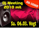 DJ Meeting mit KM-Sound am Samstag, 06.03.2010