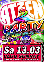 ATZEN PARTY 2 am Samstag, 13.03.2010