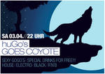 huGos goes COYOTE am Samstag, 03.04.2010