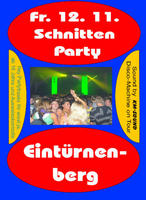 Schnitten Party Eintrnenberg am Freitag, 12.11.2010