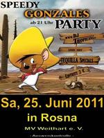 SPEEDY GONZALES PARTY - Rosna am Samstag, 25.06.2011