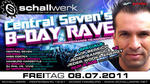 Central Sevens B-Day Rave am Freitag, 08.07.2011