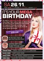 Its your MEGA Birthday XXL am Samstag, 26.11.2011