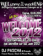 WELcome the weekEND - Welcome 2012 (Party ab 16) am Freitag, 13.01.2012