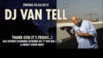 DJ Van Tell Live & Thank God its Friday am Freitag, 02.03.2012