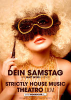 STRICTLY HOUSE MUSIC - DEIN SAMSTAG with MATT MYER am Samstag, 18.02.2012