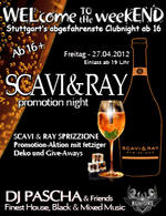 WELcome the weekEND - Scavi & Ray Promotion Night (Party ab 16) am Freitag, 27.04.2012