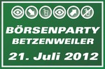 BRSENPARTY Betzenweiler Die 15te am Samstag, 21.07.2012